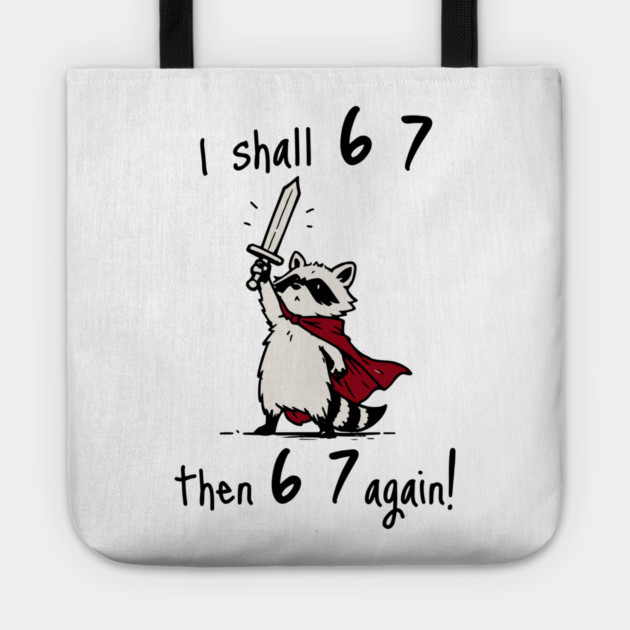 Quest Raccoon says "I shall 6 7 then 6 7 Again!" Tote by Luxinda