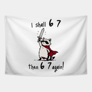 Quest Raccoon says "I shall 6 7 then 6 7 Again!" Tapestry