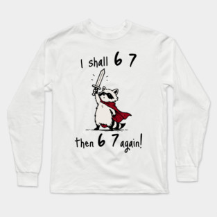 Quest Raccoon says "I shall 6 7 then 6 7 Again!" Long Sleeve T-Shirt