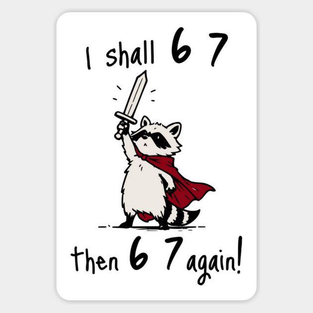 Quest Raccoon says "I shall 6 7 then 6 7 Again!" Magnet by Luxinda