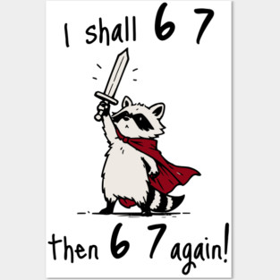 Quest Raccoon says "I shall 6 7 then 6 7 Again!" Posters and Art