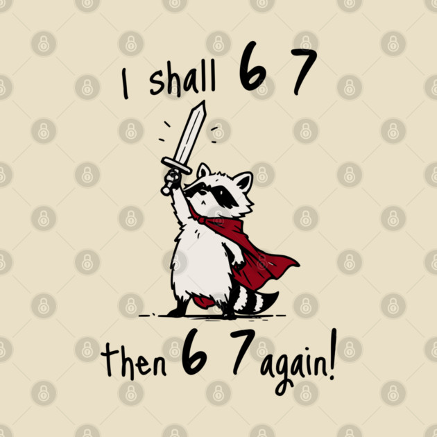 Quest Raccoon says "I shall 6 7 then 6 7 Again!" by Luxinda