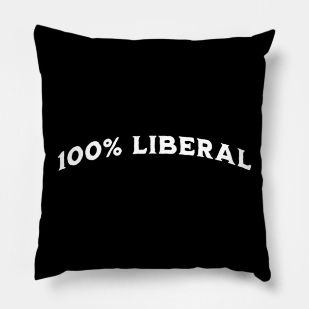 100 Percent 100% Liberal Pillow by Luxinda