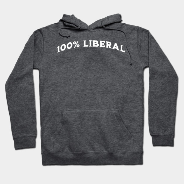 100 Percent 100% Liberal Hoodie by Luxinda