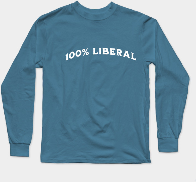 100 Percent 100% Liberal Long Sleeve T-Shirt by Luxinda