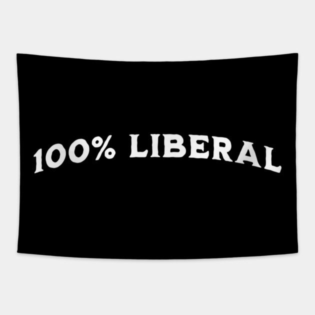 100 Percent 100% Liberal Tapestry by Luxinda