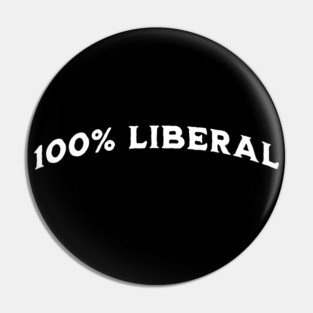 100 Percent 100% Liberal Pin