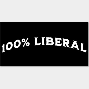100 Percent 100% Liberal Posters and Art