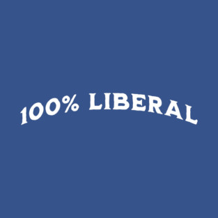 100 Percent 100% Liberal T-Shirt