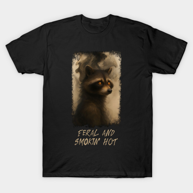 Raccoon Feral and Smokin' Hot T-Shirt by Luxinda