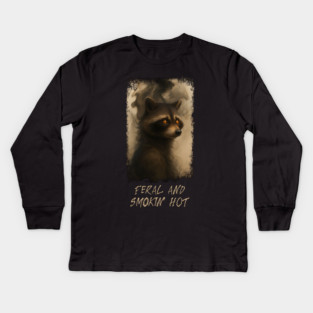 Raccoon Feral and Smokin' Hot Kids Long Sleeve T-Shirt