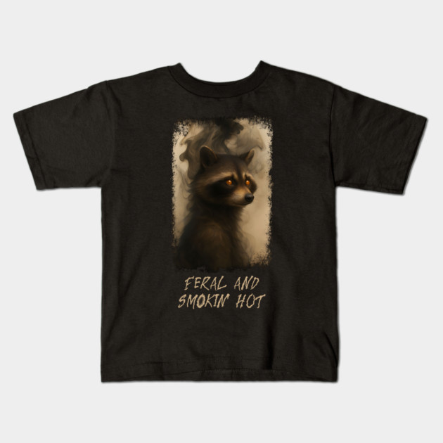 Raccoon Feral and Smokin' Hot Kids T-Shirt by Luxinda