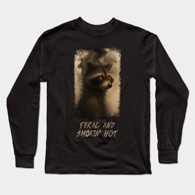 Raccoon Feral and Smokin' Hot Long Sleeve T-Shirt by Luxinda