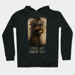 Raccoon Feral and Smokin' Hot Hoodie