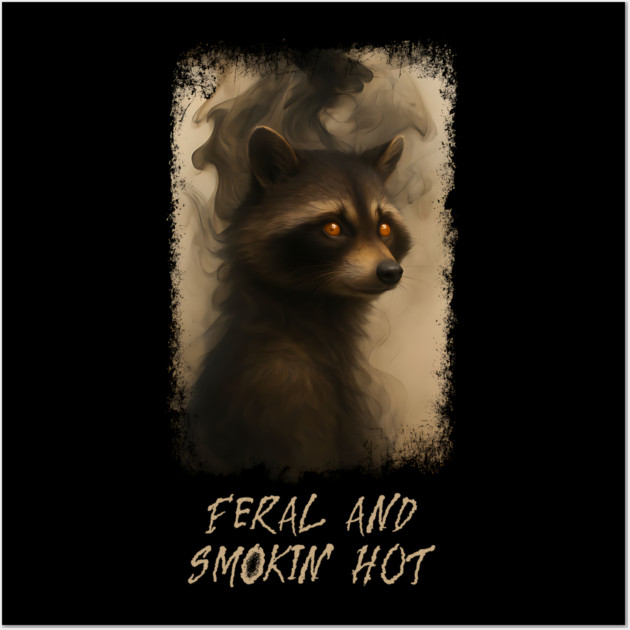 Raccoon Feral and Smokin' Hot Wall Art by Luxinda