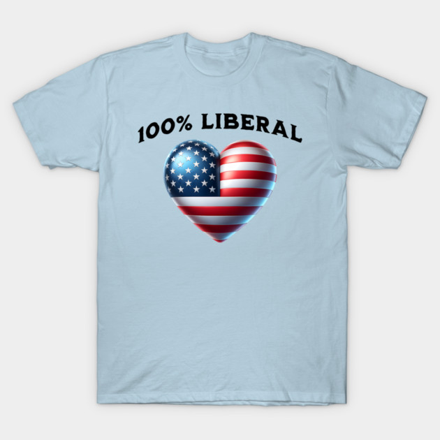100% 100 Percent Liberal US Flag Heart T-Shirt by Luxinda