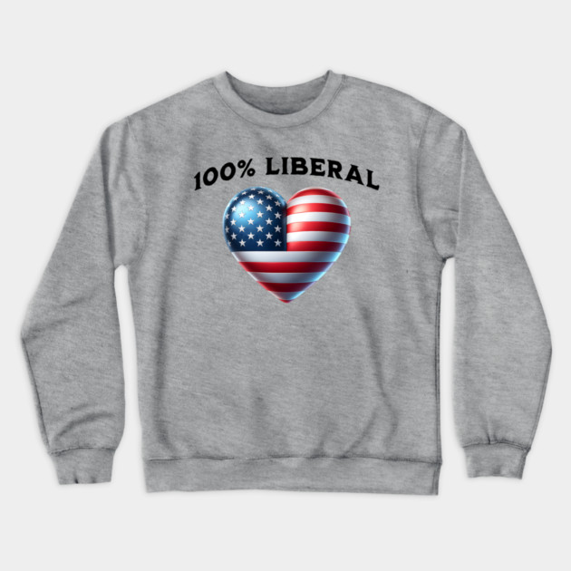 100% 100 Percent Liberal US Flag Heart Crewneck Sweatshirt by Luxinda