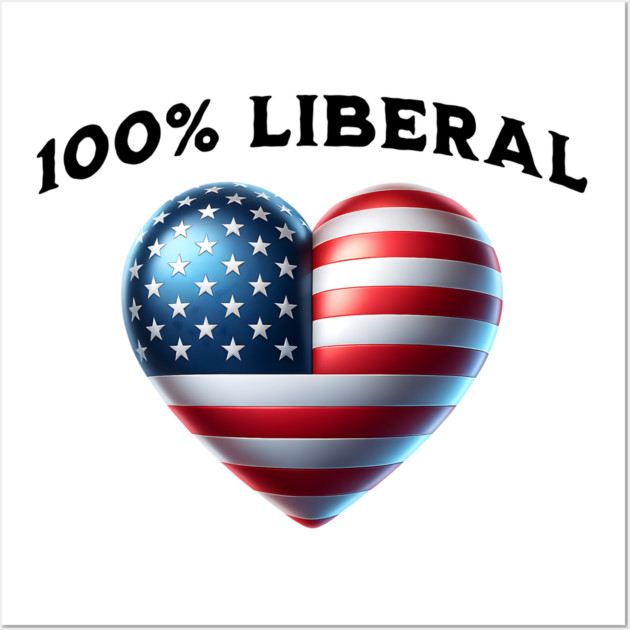 100% 100 Percent Liberal US Flag Heart Wall Art by Luxinda