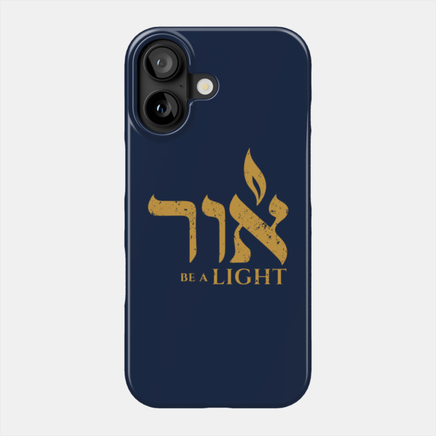 Be a Light Phone Case by Thank HaShem