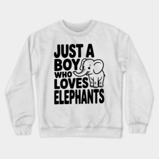 Just a Boy Who Loves Elephants Crewneck Sweatshirt
