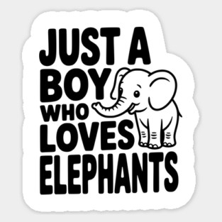 Just a Boy Who Loves Elephants Sticker