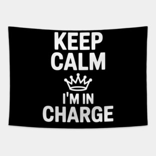 Keep Calm I’m in Charge Tapestry