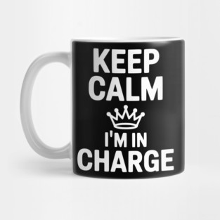 Keep Calm I’m in Charge Mug