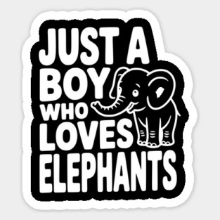 Just a Boy Who Loves Elephants Sticker