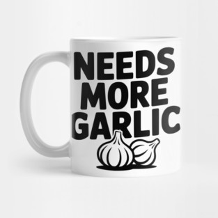 Needs More Garlic Mug