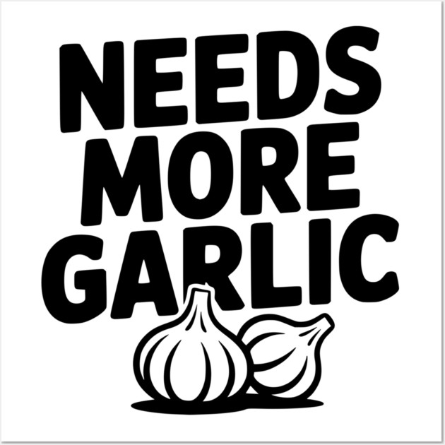 Needs More Garlic Wall Art by Frank Ring