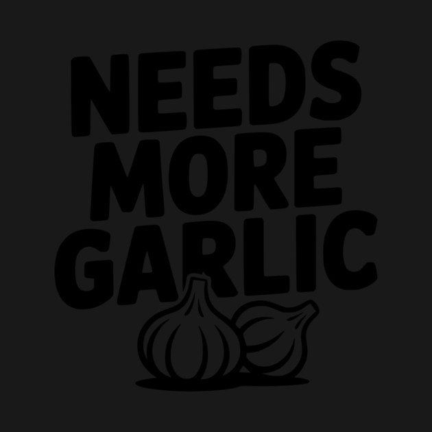 Needs More Garlic by Frank Ring