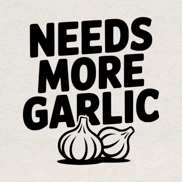 Needs More Garlic by Frank Ring