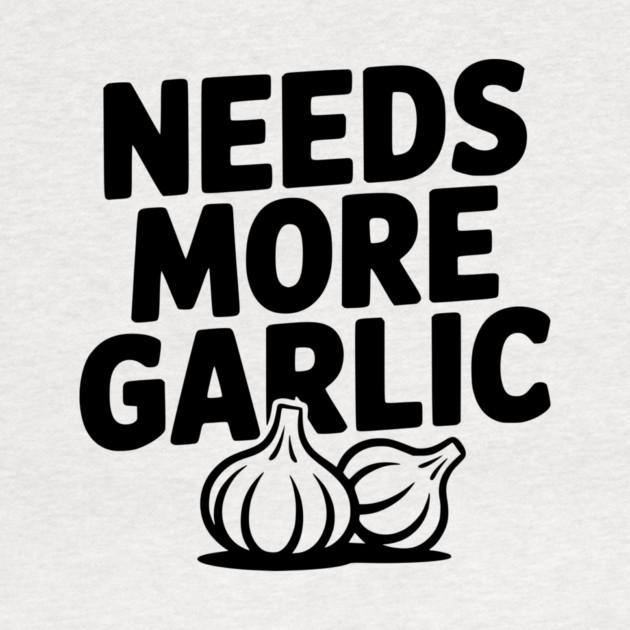 Needs More Garlic by Frank Ring