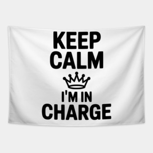 Keep Calm I’m in Charge Tapestry