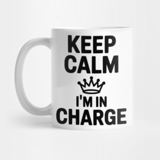 Keep Calm I’m in Charge Mug