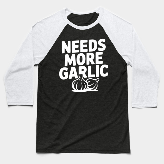 Needs More Garlic Baseball T-Shirt by Frank Ring