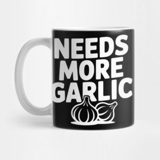 Needs More Garlic Mug