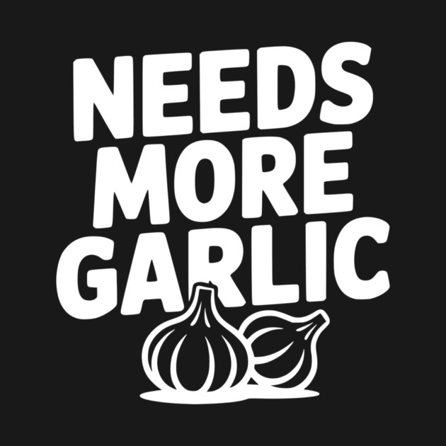 Needs More Garlic by Frank Ring