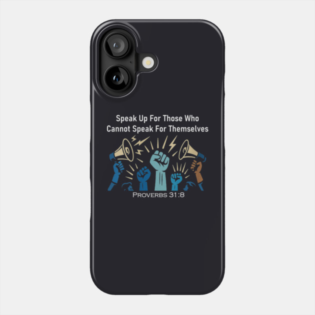 Speak Up For Those Who Cannot Speak For Themselves Phone Case by Charles's Store 8