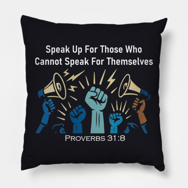 Speak Up For Those Who Cannot Speak For Themselves Pillow by Charles's Store 8