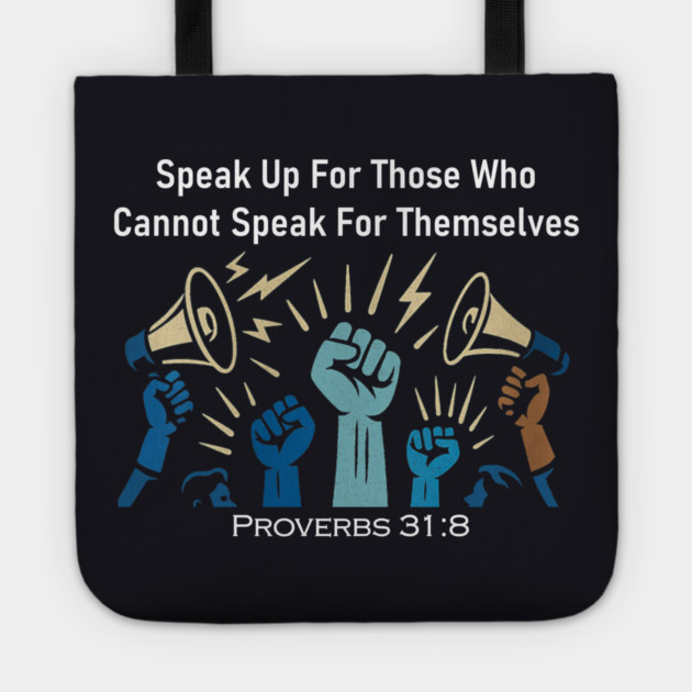 Speak Up For Those Who Cannot Speak For Themselves Tote by Charles's Store 8
