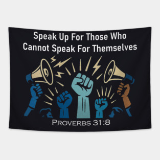 Speak Up For Those Who Cannot Speak For Themselves Tapestry