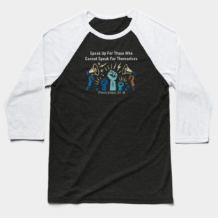 Speak Up For Those Who Cannot Speak For Themselves Baseball T-Shirt