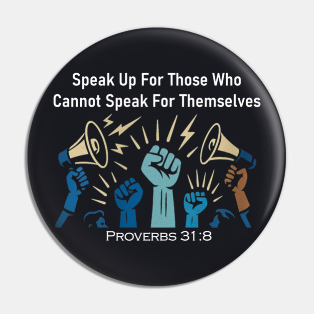 Speak Up For Those Who Cannot Speak For Themselves Pin by Charles's Store 8