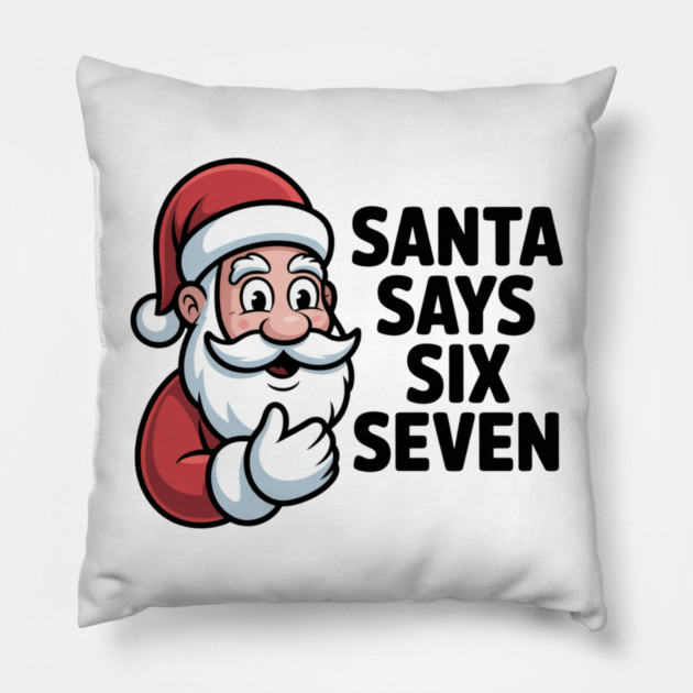 Jolly Santa Counting Joke – Santa Says Six Seven Pillow by Creatifly Graphic Tees