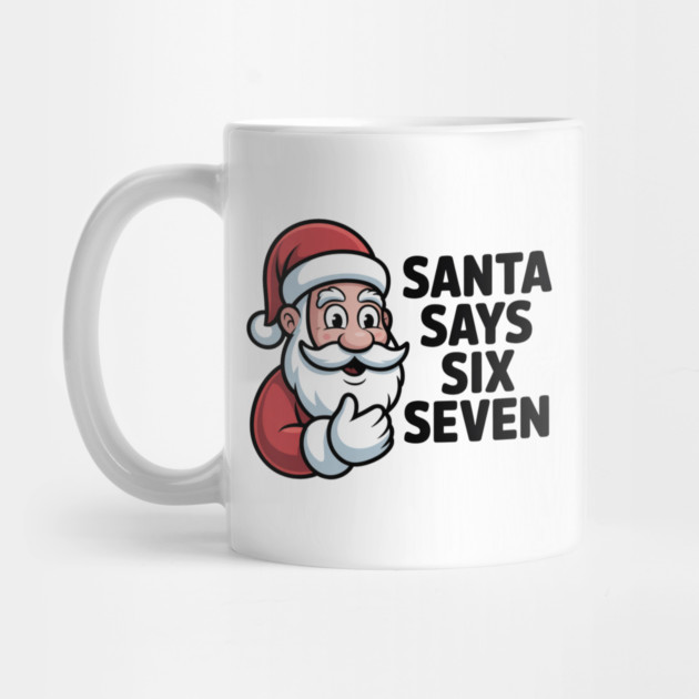 Jolly Santa Counting Joke – Santa Says Six Seven by Creatifly Graphic Tees