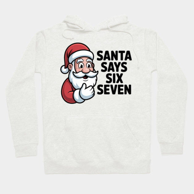Jolly Santa Counting Joke – Santa Says Six Seven Hoodie by Creatifly Graphic Tees