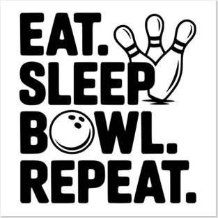Eat. Sleep. Bowl. Repeat. Posters and Art
