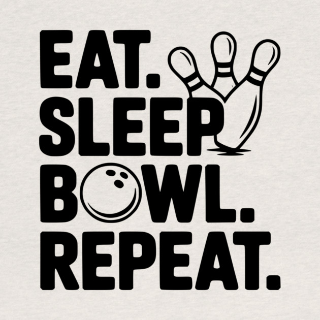 Eat. Sleep. Bowl. Repeat. by Frank Ring