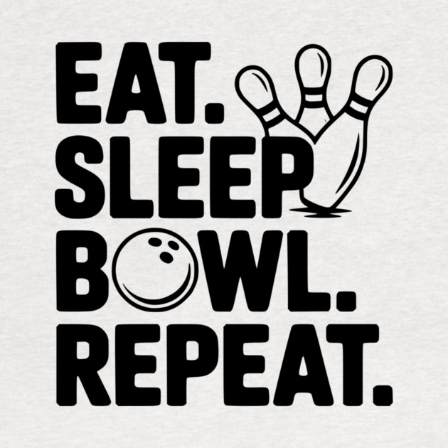 Eat. Sleep. Bowl. Repeat. by Frank Ring